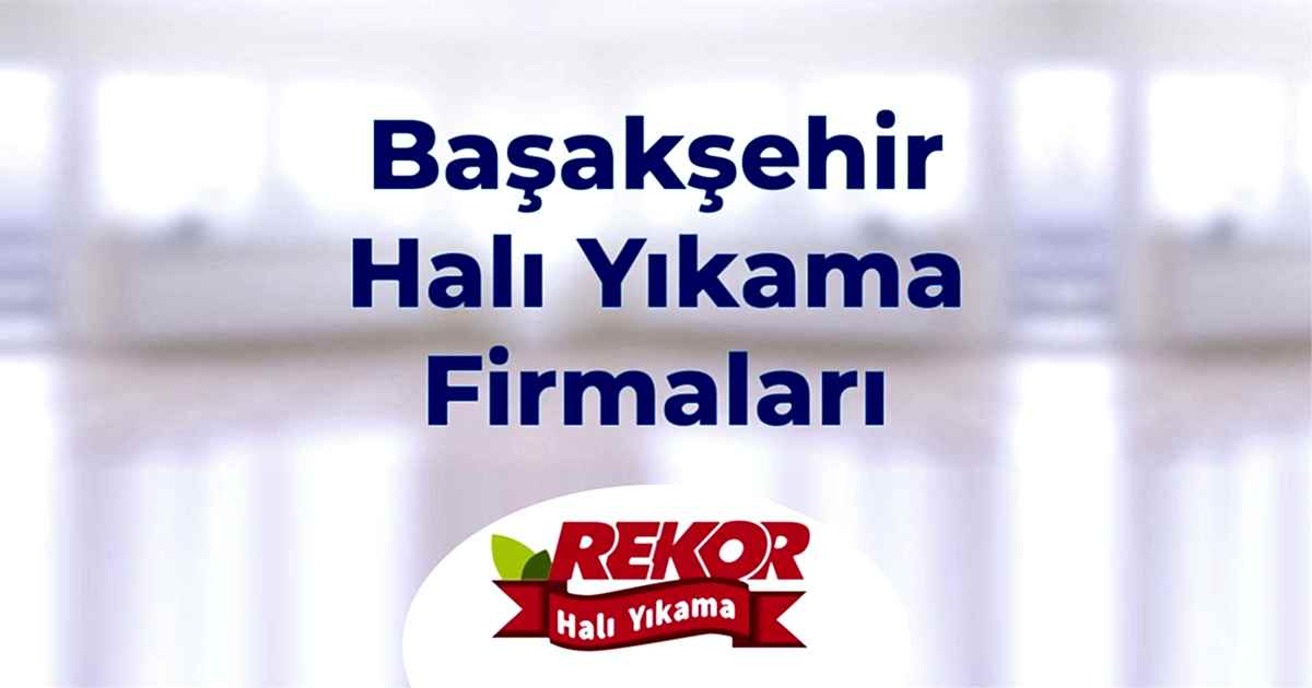 Başakşehir Halı Yıkama Firmaları Başakşehir Halı Yıkama Firmaları